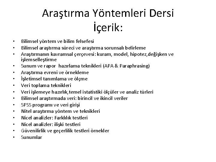 Araştırma Yöntemleri Dersi İçerik: • • • • Bilimsel yöntem ve bilim felsefesi Bilimsel