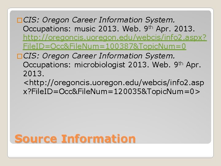 � CIS: Oregon Career Information System. Occupations: music 2013. Web. 9 th Apr. 2013.