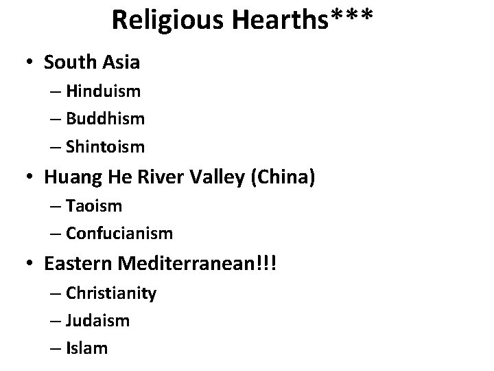 Religious Hearths*** • South Asia – Hinduism – Buddhism – Shintoism • Huang He