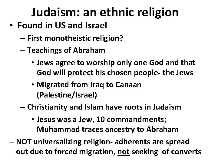 Judaism: an ethnic religion • Found in US and Israel – First monotheistic religion?