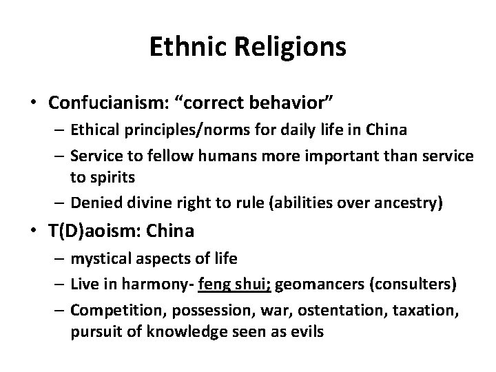Ethnic Religions • Confucianism: “correct behavior” – Ethical principles/norms for daily life in China
