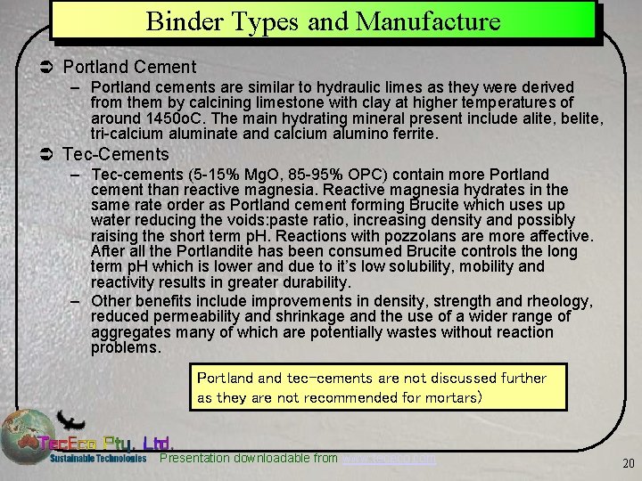 Binder Types and Manufacture Ü Portland Cement – Portland cements are similar to hydraulic