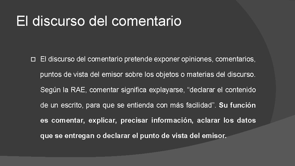 El discurso del comentario pretende exponer opiniones, comentarios, puntos de vista del emisor sobre