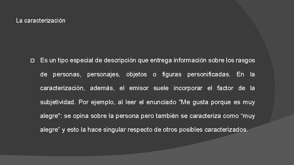 La caracterización Es un tipo especial de descripción que entrega información sobre los rasgos