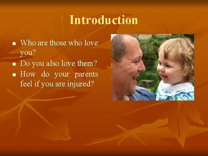 Introduction n Who are those who love you? Do you also love them? How