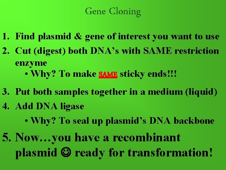Gene Cloning 1. Find plasmid & gene of interest you want to use 2.