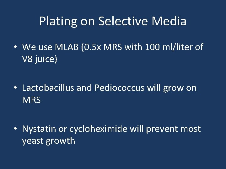 Plating on Selective Media • We use MLAB (0. 5 x MRS with 100