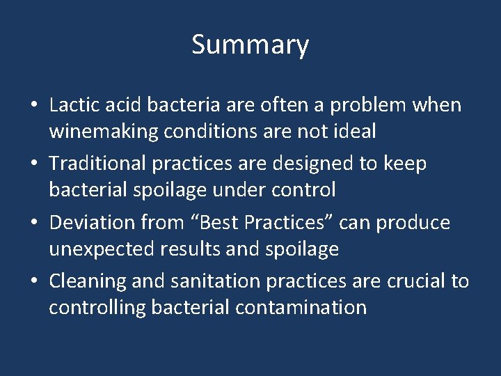 Summary • Lactic acid bacteria are often a problem when winemaking conditions are not