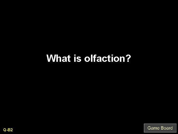 What is olfaction? Q-B 2 