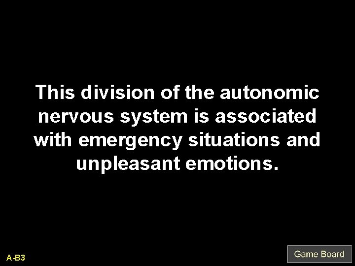 This division of the autonomic nervous system is associated with emergency situations and unpleasant