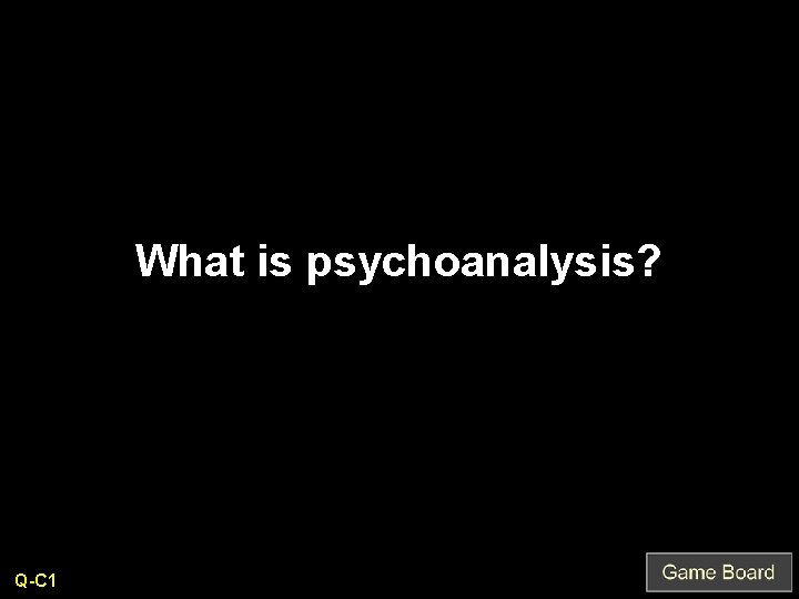 What is psychoanalysis? Q-C 1 