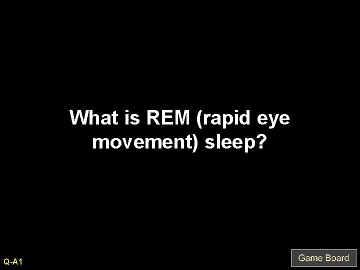 What is REM (rapid eye movement) sleep? Q-A 1 