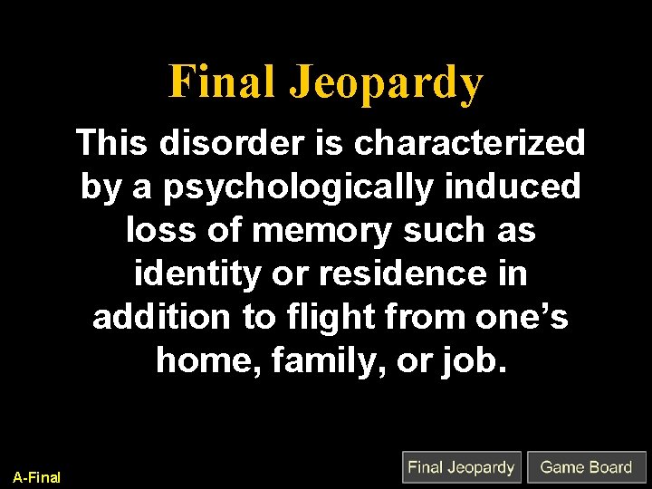 Final Jeopardy This disorder is characterized by a psychologically induced loss of memory such
