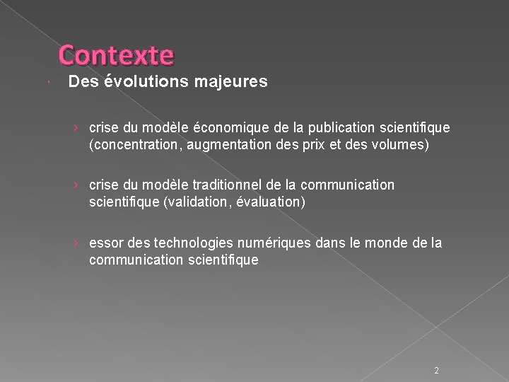 Contexte Des évolutions majeures › crise du modèle économique de la publication scientifique (concentration,