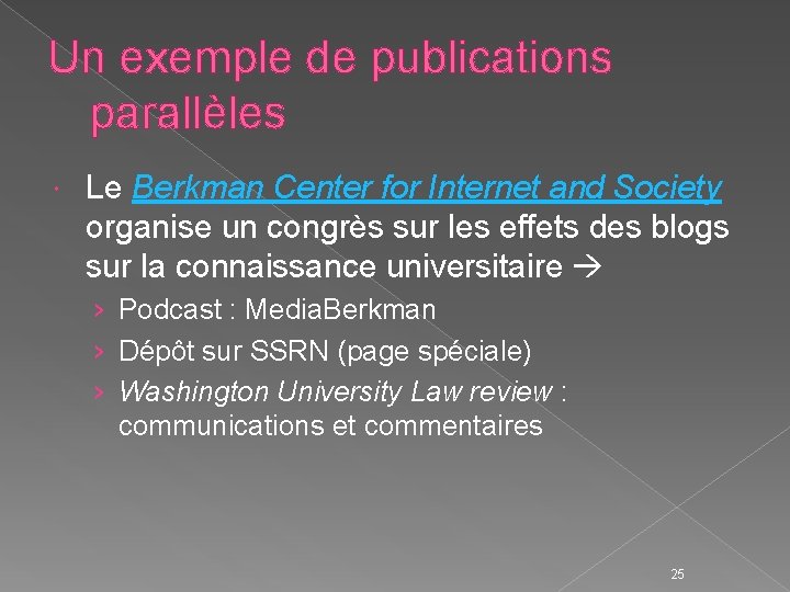 Un exemple de publications parallèles Le Berkman Center for Internet and Society organise un