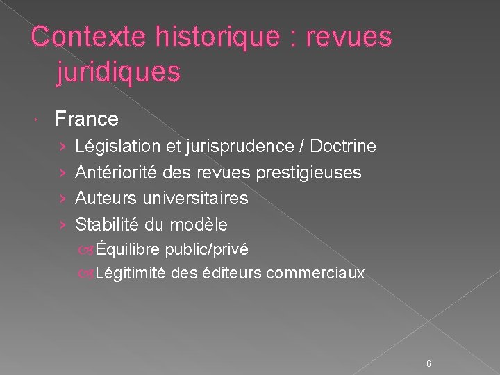 Contexte historique : revues juridiques France › › Législation et jurisprudence / Doctrine Antériorité