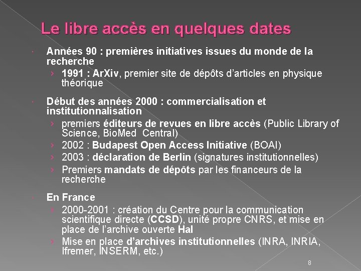 Le libre accès en quelques dates Années 90 : premières initiatives issues du monde