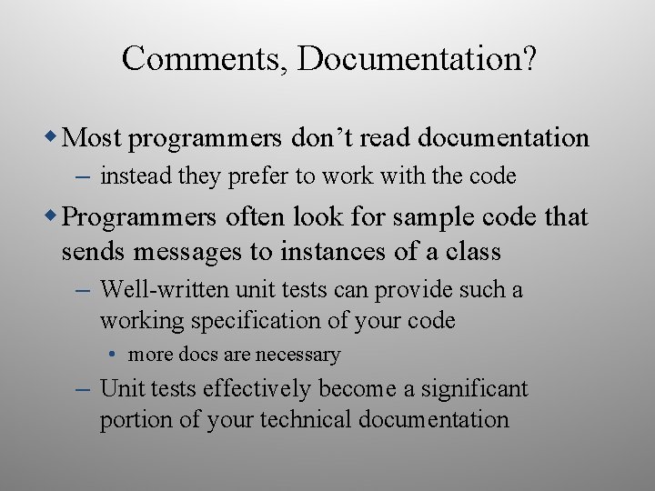 Comments, Documentation? Most programmers don’t read documentation – instead they prefer to work with