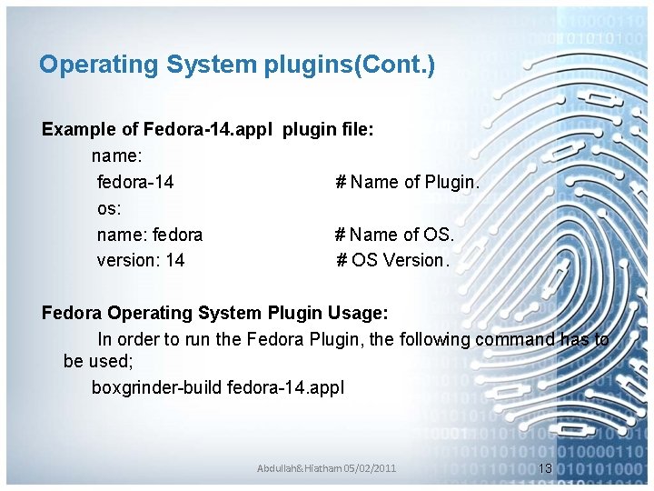 Operating System plugins(Cont. ) Example of Fedora-14. appl plugin file: name: fedora-14 # Name