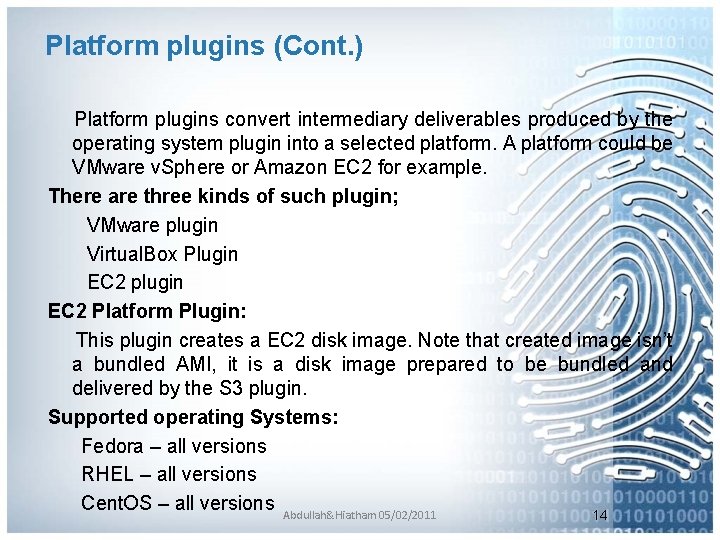 Platform plugins (Cont. ) Platform plugins convert intermediary deliverables produced by the operating system