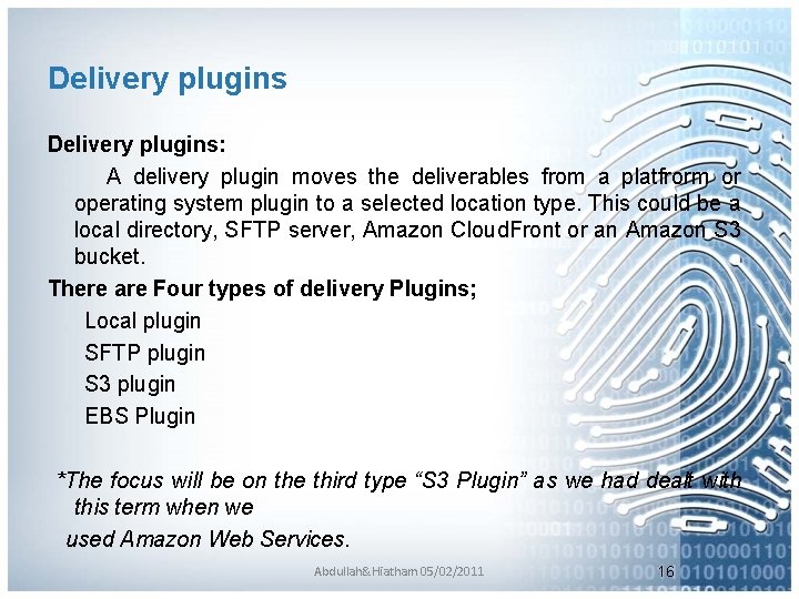 Delivery plugins: A delivery plugin moves the deliverables from a platfrorm or operating system