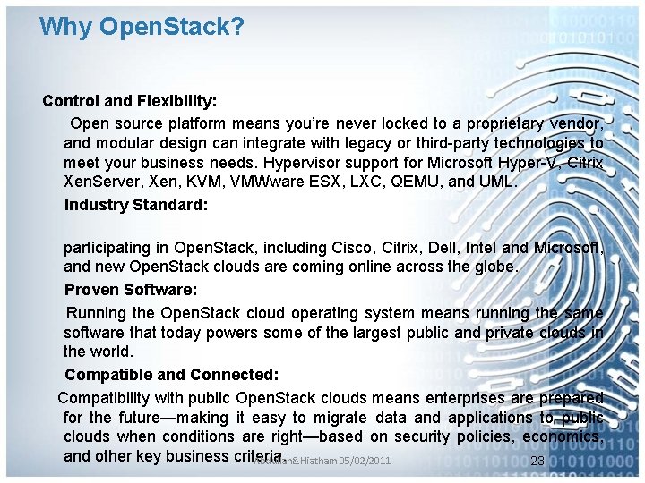 Why Open. Stack? Control and Flexibility: Open source platform means you’re never locked to