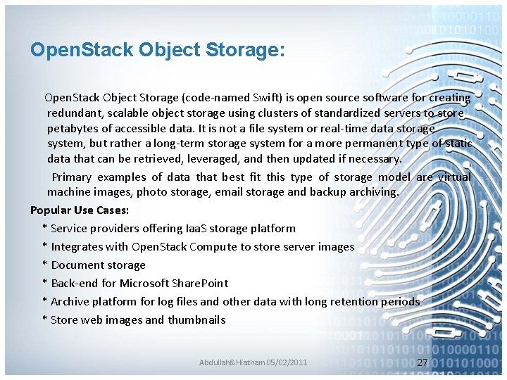 Open. Stack Object Storage: Open. Stack Object Storage (code-named Swift) is open source software