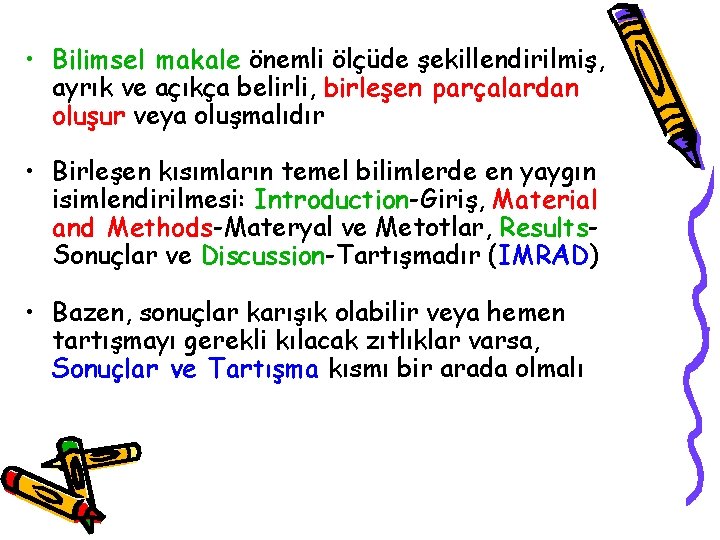  • Bilimsel makale önemli ölçüde şekillendirilmiş, ayrık ve açıkça belirli, birleşen parçalardan oluşur