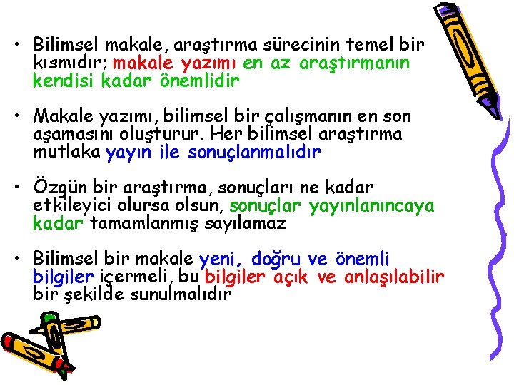  • Bilimsel makale, araştırma sürecinin temel bir kısmıdır; makale yazımı en az araştırmanın