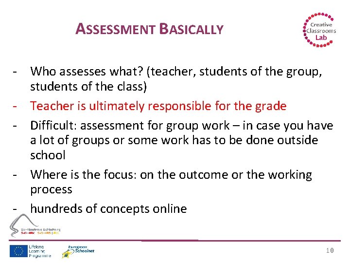 ASSESSMENT BASICALLY - Who assesses what? (teacher, students of the group, students of the