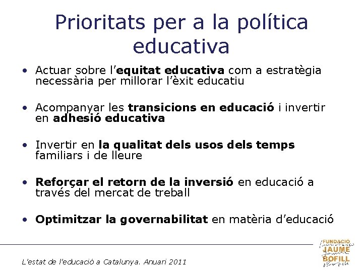 Prioritats per a la política educativa • Actuar sobre l’equitat educativa com a estratègia