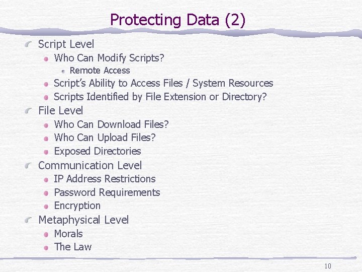 Protecting Data (2) Script Level Who Can Modify Scripts? Remote Access Script’s Ability to