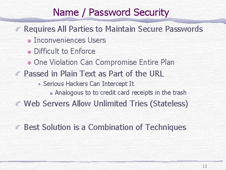 Name / Password Security Requires All Parties to Maintain Secure Passwords Inconveniences Users Difficult