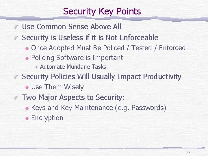 Security Key Points Use Common Sense Above All Security is Useless if it is