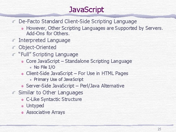 Java. Script De-Facto Standard Client-Side Scripting Language However, Other Scripting Languages are Supported by