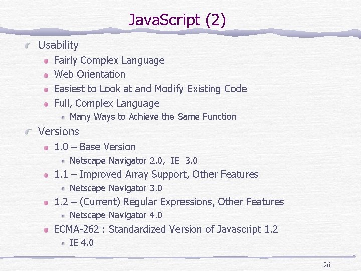 Java. Script (2) Usability Fairly Complex Language Web Orientation Easiest to Look at and