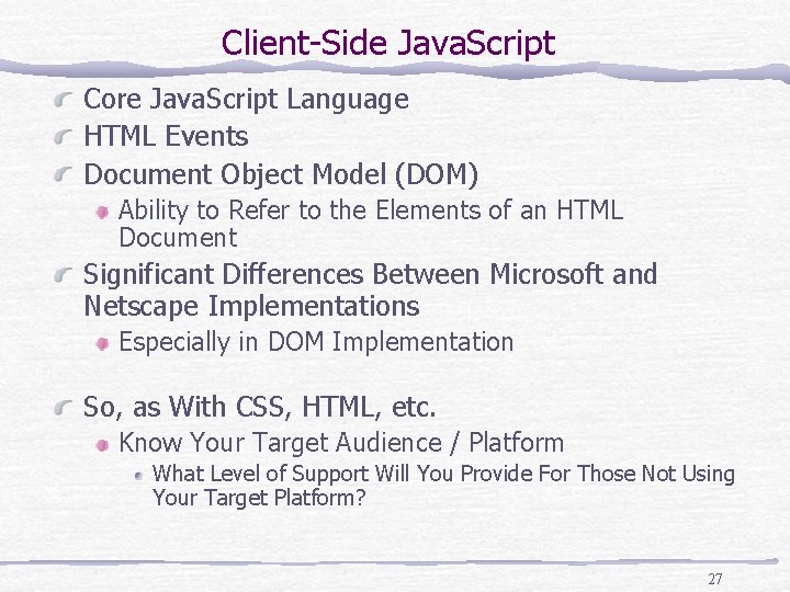 Client-Side Java. Script Core Java. Script Language HTML Events Document Object Model (DOM) Ability