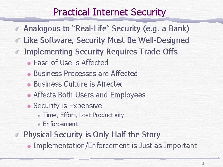 Practical Internet Security Analogous to “Real-Life” Security (e. g. a Bank) Like Software, Security