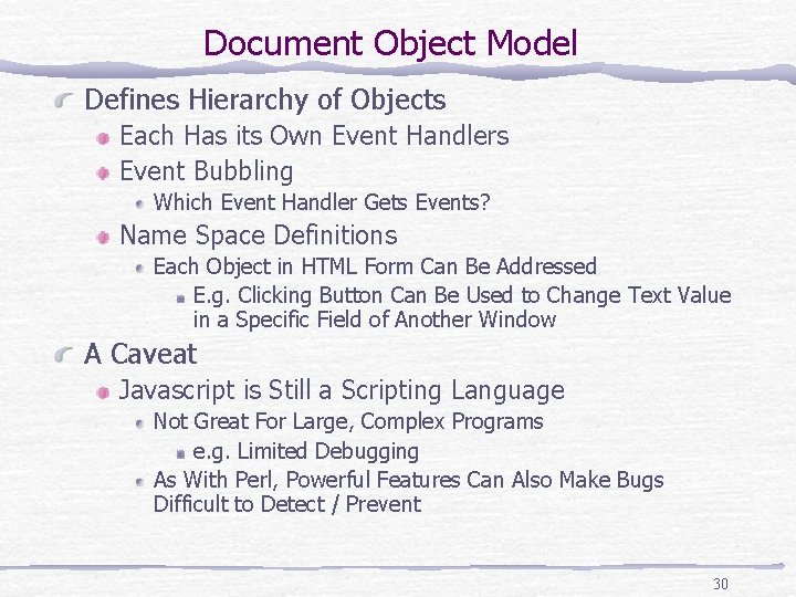 Document Object Model Defines Hierarchy of Objects Each Has its Own Event Handlers Event