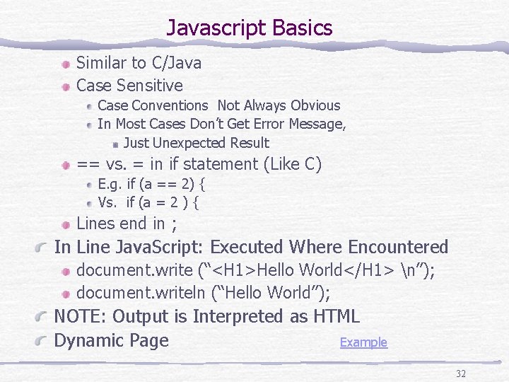 Javascript Basics Similar to C/Java Case Sensitive Case Conventions Not Always Obvious In Most