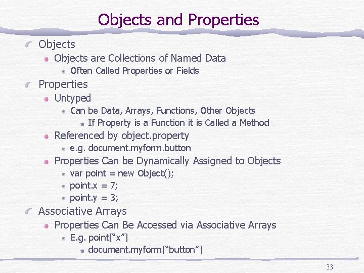 Objects and Properties Objects are Collections of Named Data Often Called Properties or Fields