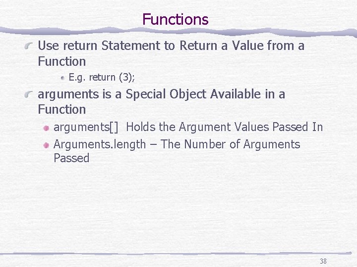 Functions Use return Statement to Return a Value from a Function E. g. return