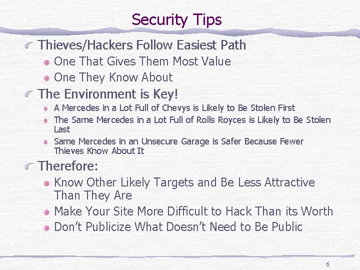 Security Tips Thieves/Hackers Follow Easiest Path One That Gives Them Most Value One They