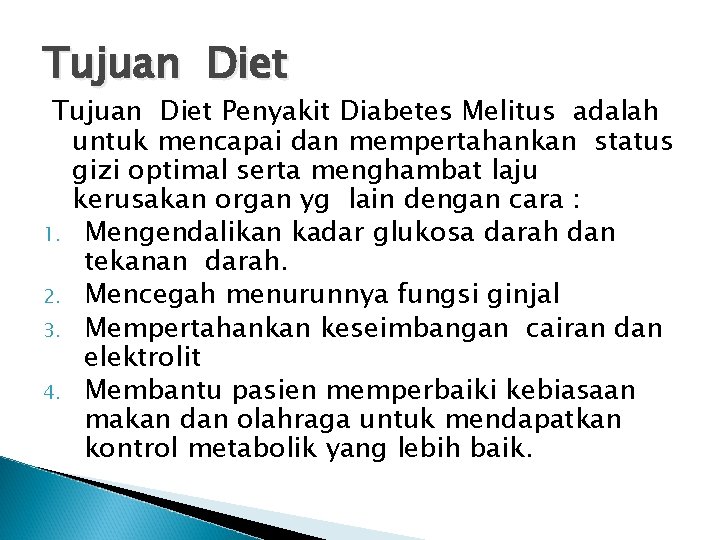 Tujuan Diet Penyakit Diabetes Melitus adalah untuk mencapai dan mempertahankan status gizi optimal serta