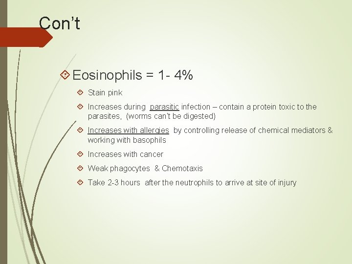 Con’t Eosinophils = 1 - 4% Stain pink Increases during parasitic infection – contain