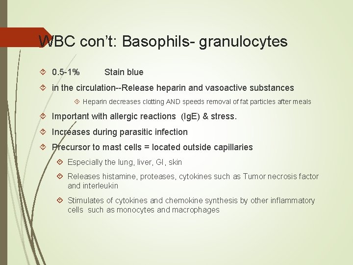 WBC con’t: Basophils- granulocytes 0. 5 -1% Stain blue in the circulation--Release heparin and