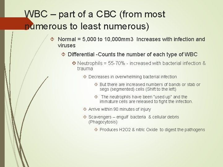 WBC – part of a CBC (from most numerous to least numerous) Normal =