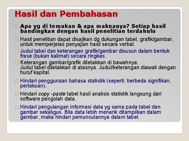 Hasil dan Pembahasan � Apa yg di temukan & apa maknanya? Setiap hasil bandingkan