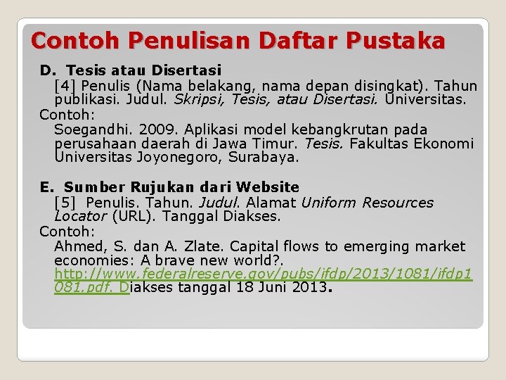 Contoh Penulisan Daftar Pustaka D. Tesis atau Disertasi [4] Penulis (Nama belakang, nama depan