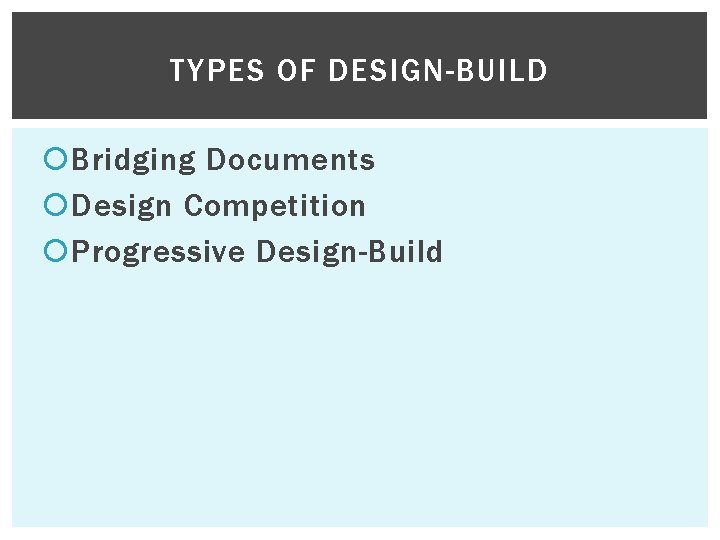 TYPES OF DESIGN-BUILD Bridging Documents Design Competition Progressive Design-Build 